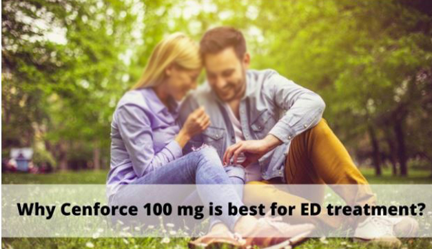 Why Cenforce 100 mg is best for ED treatment?