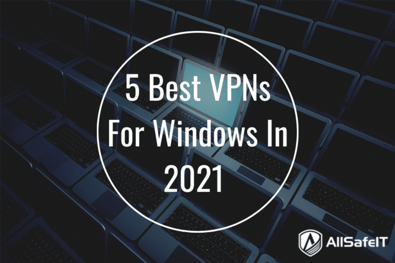 5 Best VPNs for Windows in 2021